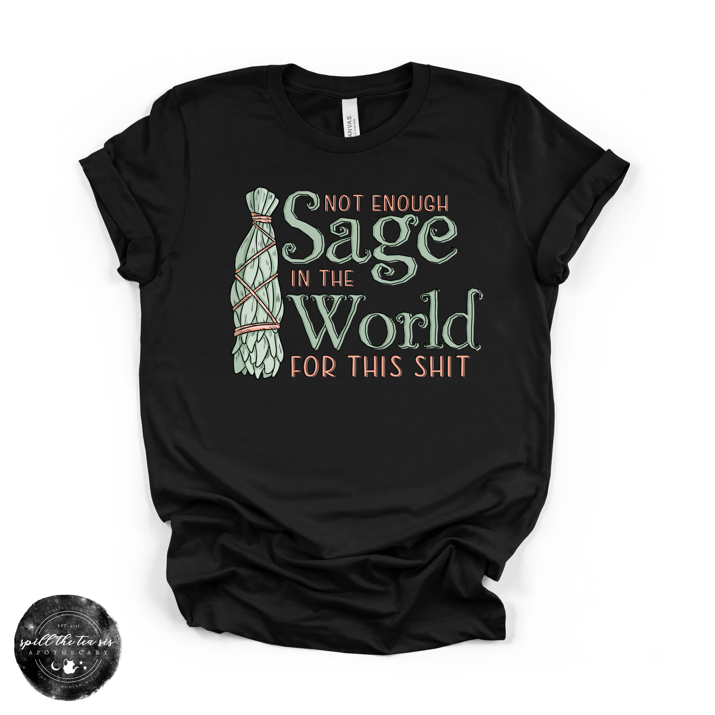 Not Enough Sage In The World Tee | Funny Spiritual Graphic T-Shirt