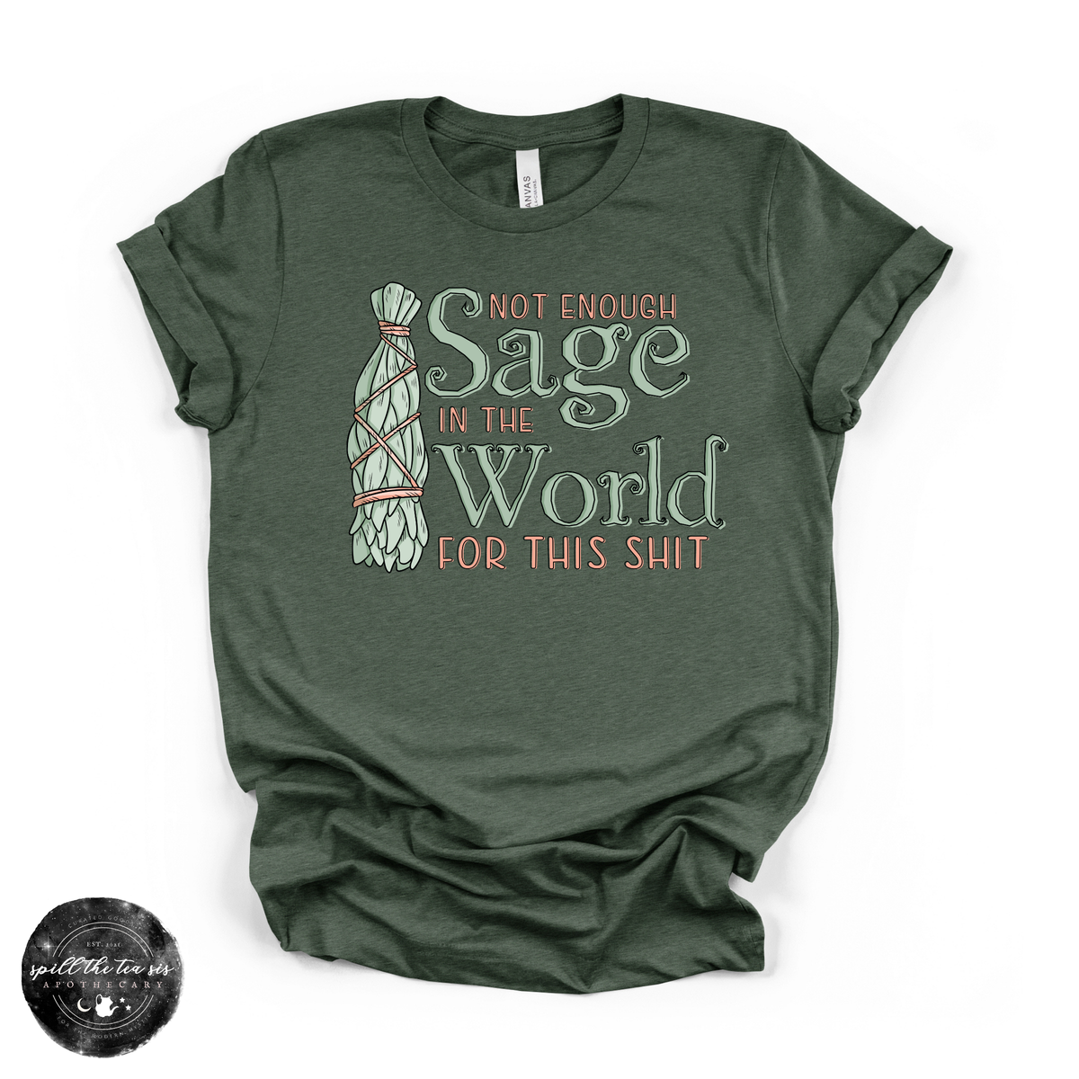 Not Enough Sage In The World Tee | Funny Spiritual Graphic T-Shirt